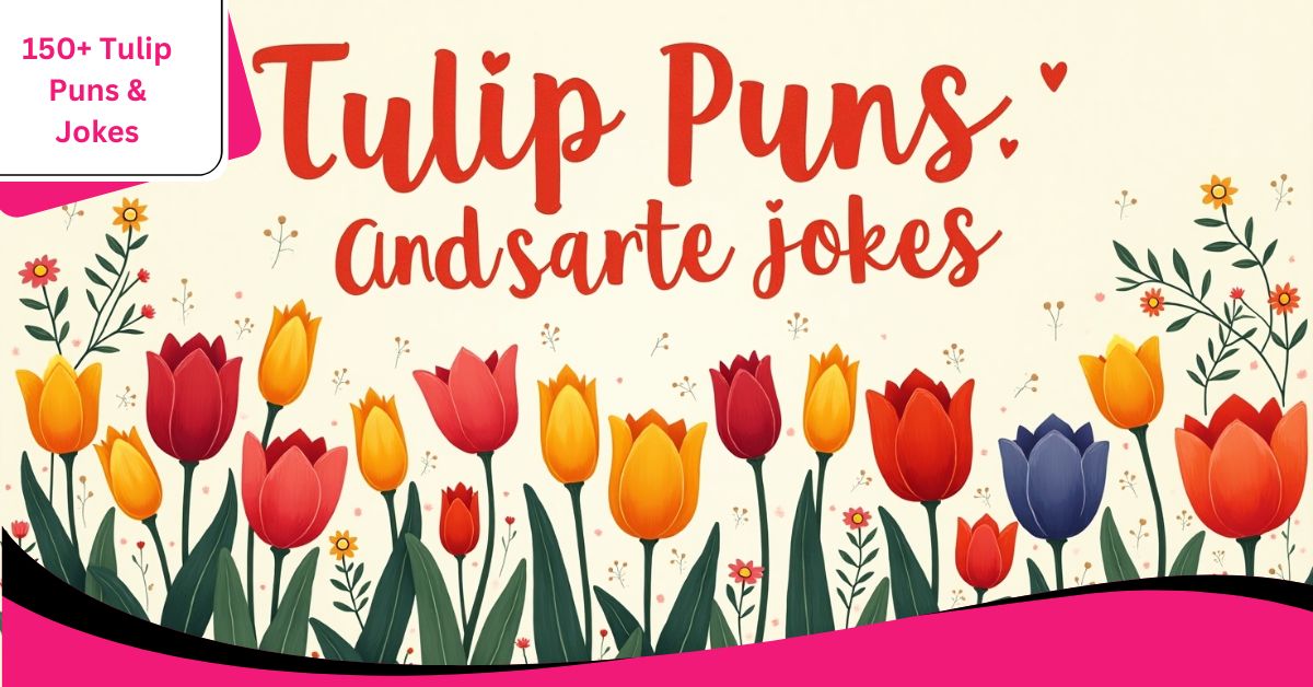 150+ Tulip Puns & Jokes