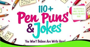 110+Pen Puns & Jokes: You Won’t Believe Are Write Here!