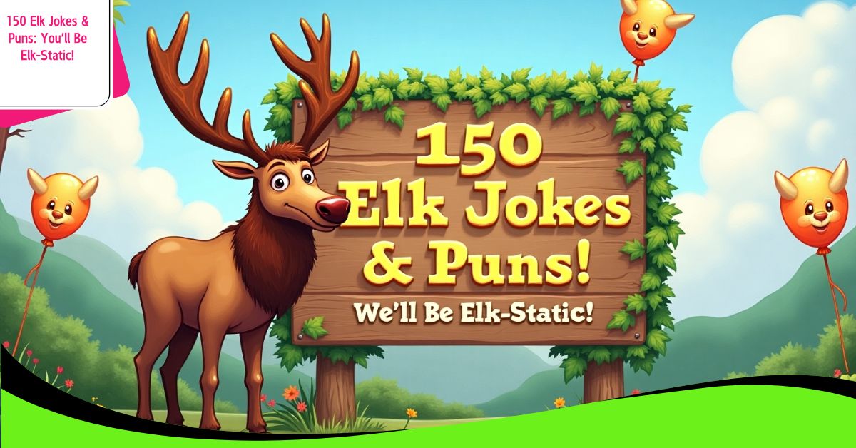 150 Elk Jokes & Puns: You’ll Be Elk-Static!