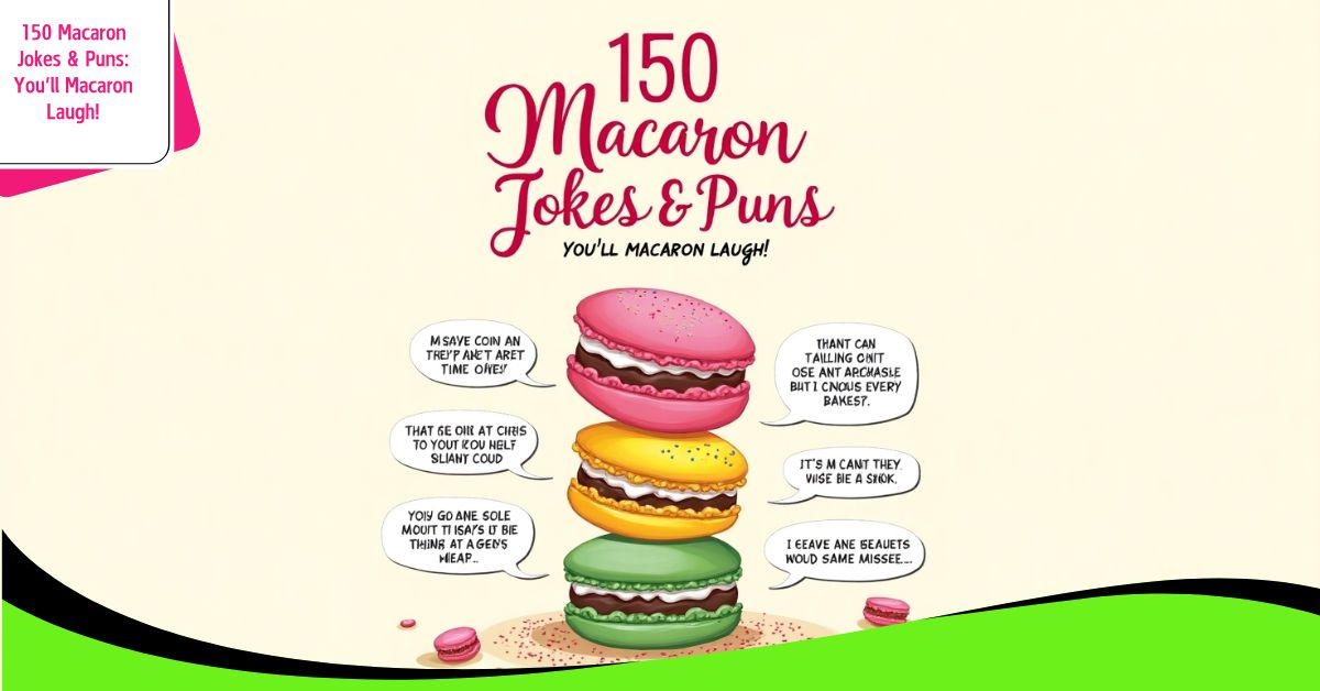 150 Macaron Jokes & Puns: You’ll Macaron Laugh!