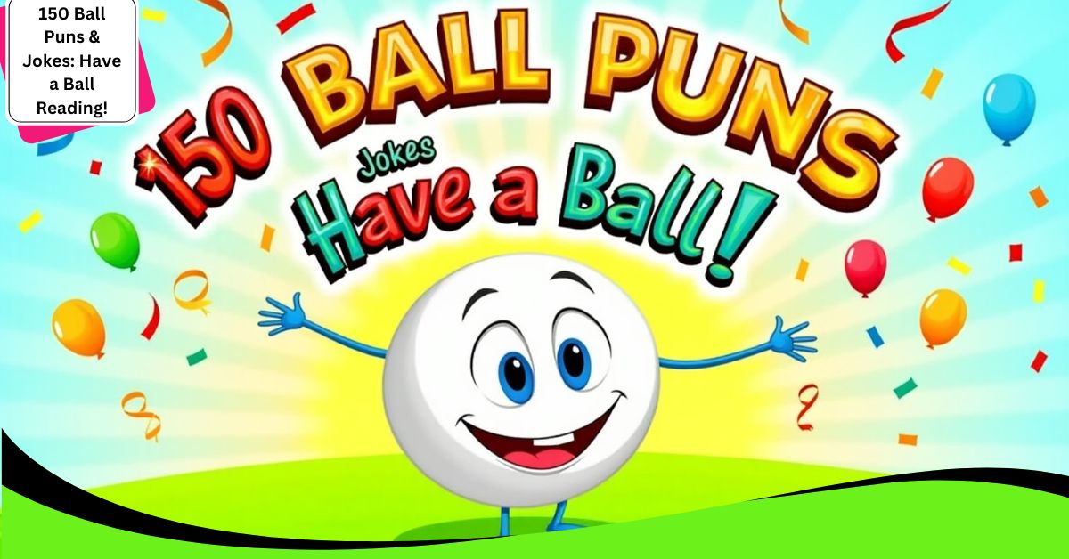 150 Ball Puns & Jokes: Have a Ball Reading!