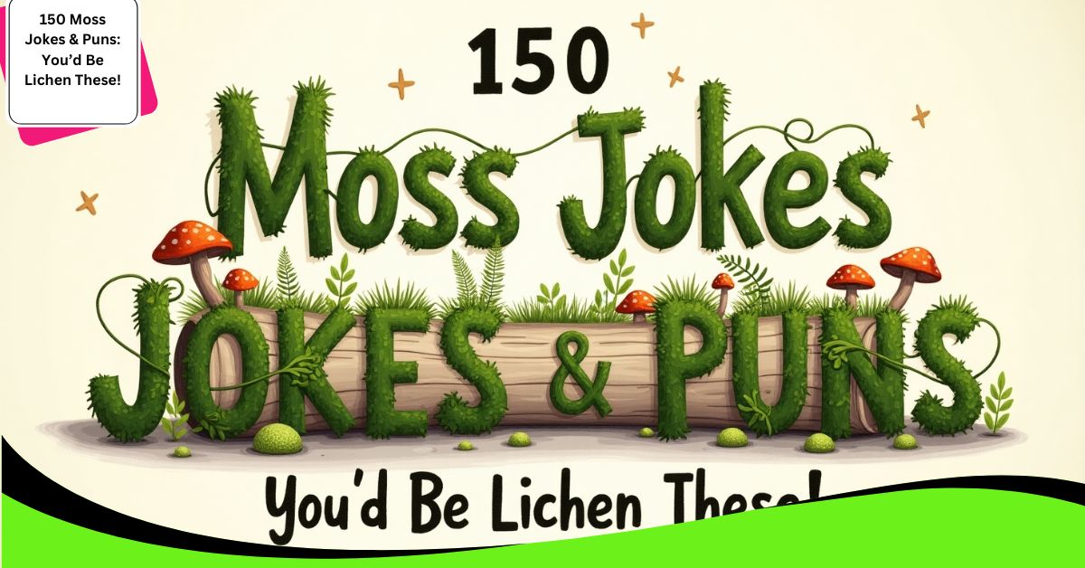 150 Moss Jokes & Puns: You’d Be Lichen These!