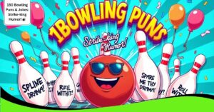 150 Bowling Puns & Jokes: Strike-king Humor! 🎳