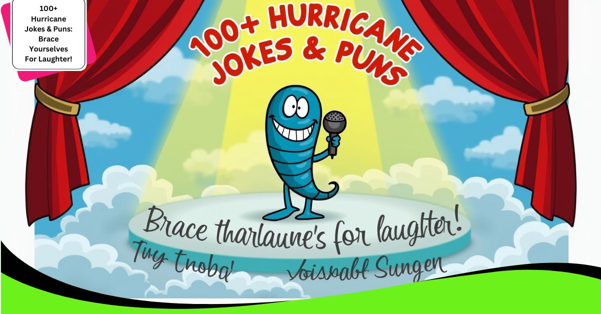 100+ Hurricane Jokes & Puns: Brace Yourselves For Laughter!